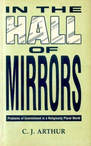 Book In the hall of mirrors: Some problems of commitment in a religiously plural world : the Gifford Research Fellowship Lectures for 1985, delivered at St ... Andrews (Mowbray's Christian studies series) free