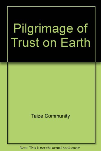Book A Pilgrimage Of Trust On Earth, Taize free