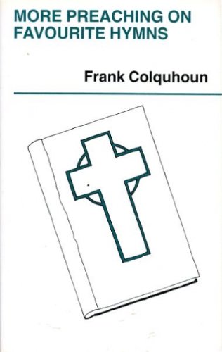Book More Preaching On Favourite Hymns, Further Sermon Outlines On Selected Hymns free