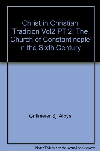 Book Christ In Christian Tradition Vol2 Pt 2: The Church Of Constantinople In The Sixth Century free