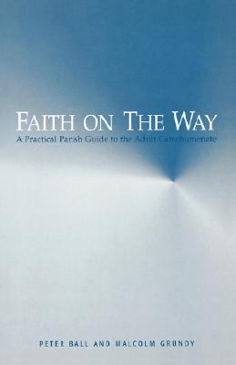 Book Faith on the Way: A Practical Parish Guide to the Adult Catechumenate free