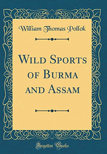 Book Wild Sports Of Burma And Assam (classic Reprint) free