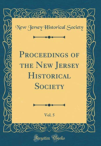 Book Proceedings Of The New Jersey Historical Society, Vol. 5 (classic Reprint) free
