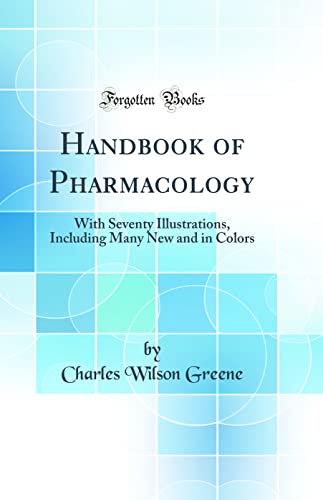 Book Handbook of Pharmacology: With Seventy Illustrations, Including Many New and in Colors (Classic Reprint) free