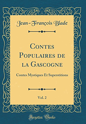 Book Contes Populaires de la Gascogne, Vol. 2: Contes Mystiques Et Superstitions (Classic Reprint) (French Edition) free