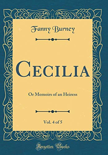 Book Cecilia, Vol. 4 of 5: Or Memoirs of an Heiress (Classic Reprint) free