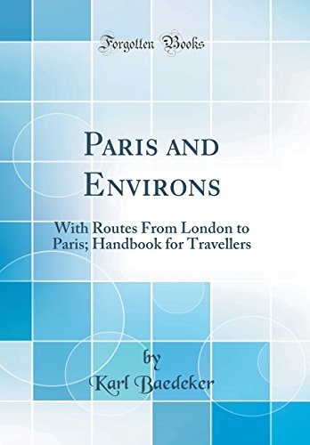 Book Paris and Environs: With Routes from London to Paris; Handbook for Travellers (Classic Reprint) free