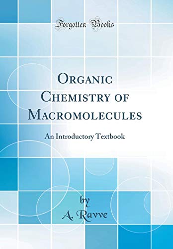 Book Organic Chemistry of Macromolecules: An Introductory Textbook (Classic Reprint) free