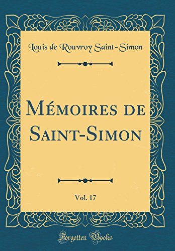 Book Mémoires de Saint-Simon, Vol. 17 (Classic Reprint) (French Edition) free