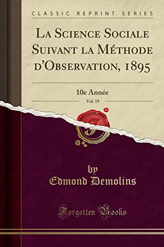Book La Science Sociale Suivant la Méthode d'Observation, 1895, Vol. 19: 10e Année (Classic Reprint) (French Edition) free