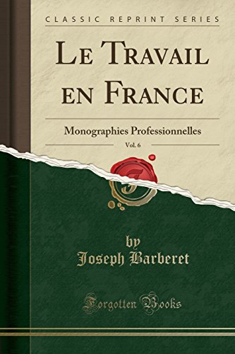 Book Le Travail en France, Vol. 6: Monographies Professionnelles (Classic Reprint) (French Edition) free