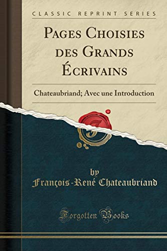 Book Pages Choisies des Grands Écrivains: Chateaubriand; Avec une Introduction (Classic Reprint) (French Edition) free