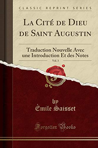 Book La Cité de Dieu de Saint Augustin, Vol. 3: Traduction Nouvelle Avec une Introduction Et des Notes (Classic Reprint) (French Edition) free
