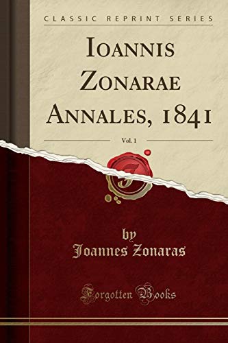 Book Ioannis Zonarae Annales, 1841, Vol. 1 (Classic Reprint) (Latin Edition) free