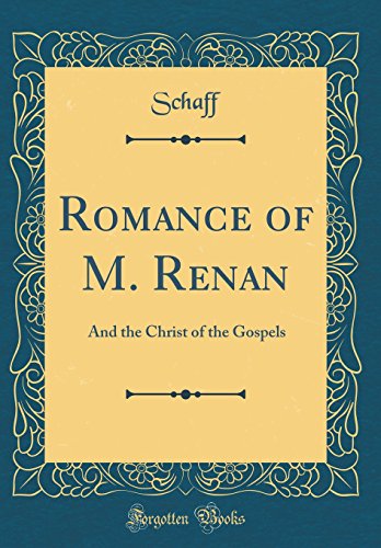 Book Romance Of M. Renan: And The Christ Of The Gospels (classic Reprint) free
