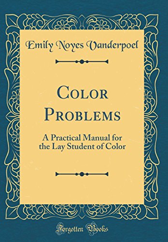 Book Color Problems: A Practical Manual for the Lay Student of Color (Classic Reprint) free