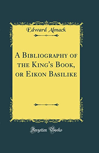 Book A Bibliography of the King's Book, or Eikon Basilike (Classic Reprint) free