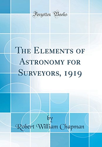 Book The Elements of Astronomy for Surveyors, 1919 (Classic Reprint) free