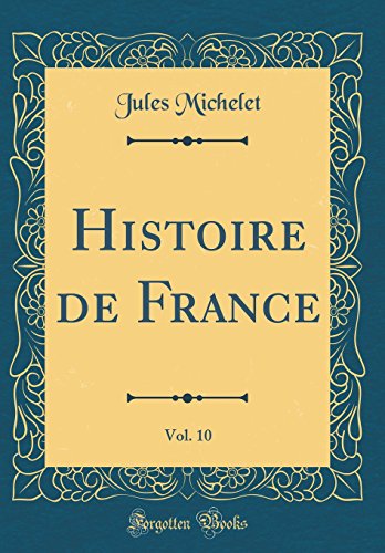 Book Histoire de France, Vol. 10 (Classic Reprint) (French Edition) free