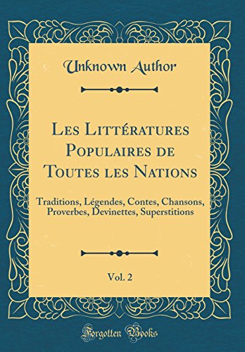 Book Les Littératures Populaires de Toutes les Nations, Vol. 2: Traditions, Légendes, Contes, Chansons, Proverbes, Devinettes, Superstitions (Classic Reprint) (French Edition) free