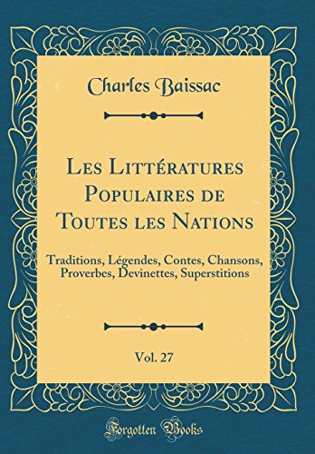 Book Les Littératures Populaires de Toutes les Nations, Vol. 27: Traditions, Légendes, Contes, Chansons, Proverbes, Devinettes, Superstitions (Classic Reprint) (French Edition) free