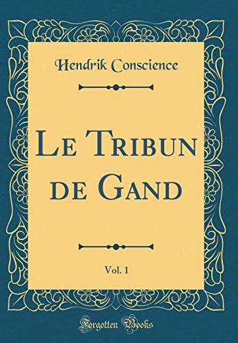 Book Le Tribun de Gand, Vol. 1 (Classic Reprint) (French Edition) free