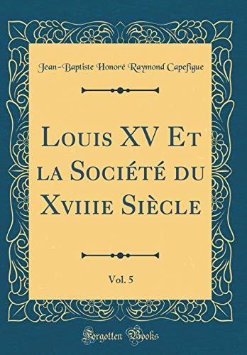 Book Louis XV Et La Société Du Xviiie Siècle, Vol. 5 (Classic Reprint) (French Edition) free