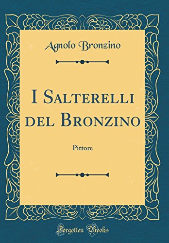 Book I Salterelli del Bronzino: Pittore (Classic Reprint) (Italian Edition) free