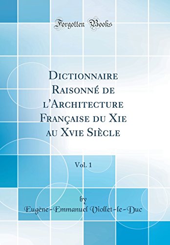 Book Dictionnaire Raisonné de l'Architecture Française Du XIE Au Xvie Siècle, Vol. 1 (Classic Reprint) (French Edition) free
