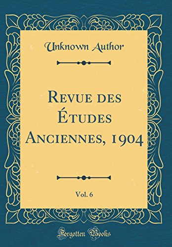 Book Revue Des Études Anciennes, 1904, Vol. 6 (Classic Reprint) (French Edition) free