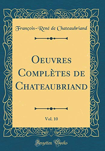 Book Oeuvres Complètes de Chateaubriand, Vol. 10 (Classic Reprint) (French Edition) free