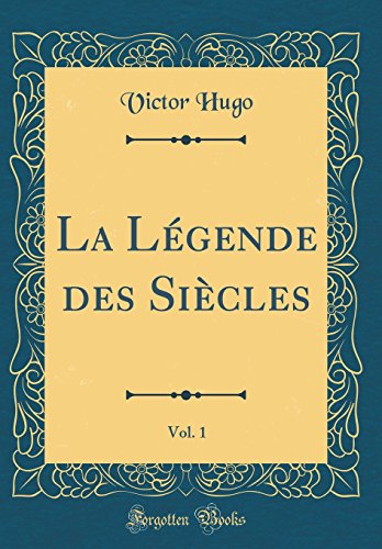 Book La Légende des Siècles, Vol. 1 (Classic Reprint) (French Edition) free