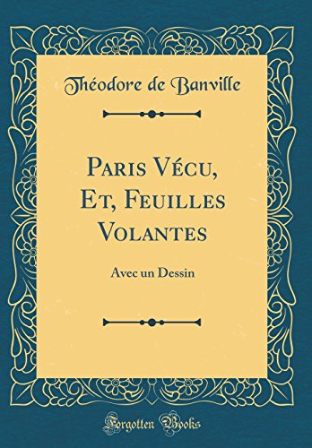 Book Paris Vécu, Et, Feuilles Volantes: Avec Un Dessin (Classic Reprint) (French Edition) free