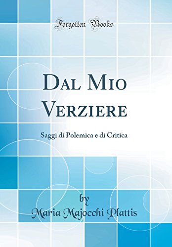 Book Dal Mio Verziere: Saggi di Polemica e di Critica (Classic Reprint) (Italian Edition) free