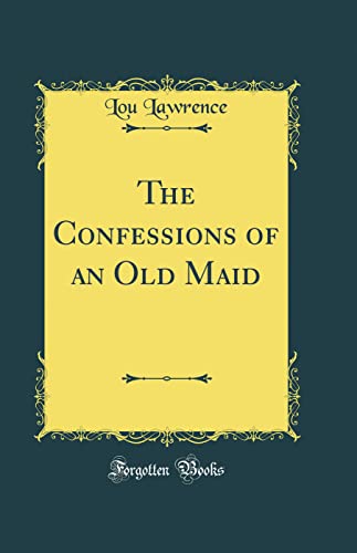 Book The Confessions of an Old Maid (Classic Reprint) free