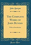 Book The Complete Works of John Bunyan: With an Introduction (Classic Reprint) free