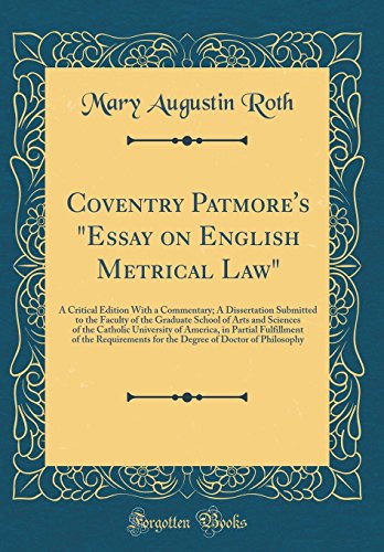 Book Coventry Patmore's "Essay on English Metrical Law": A Critical Edition With a Commentary; A Dissertation Submitted to the Faculty of the Graduate ... in Partial Fulfillment of the Requirements free