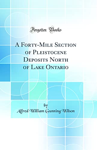 Book A Forty-Mile Section of Pleistocene Deposits North of Lake Ontario (Classic Reprint) free