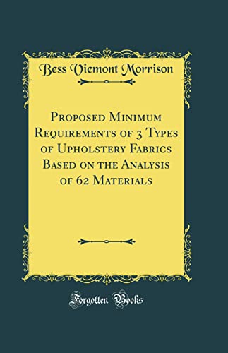 Book Proposed Minimum Requirements of 3 Types of Upholstery Fabrics Based on the Analysis of 62 Materials (Classic Reprint) free