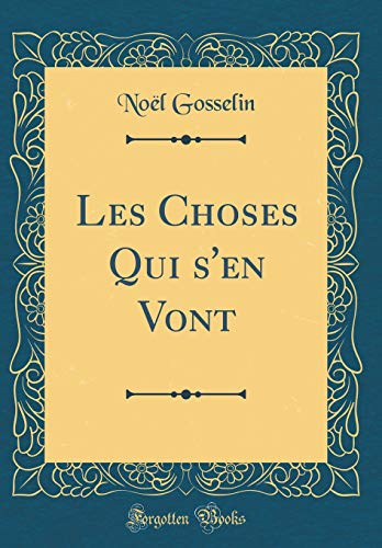 Book Les Choses Qui s'en Vont (Classic Reprint) (French Edition) free