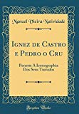 Book Ignez de Castro e Pedro o Cru: Perante A Iconographia Dos Seus Tumulos (Classic Reprint) (Portuguese Edition) free
