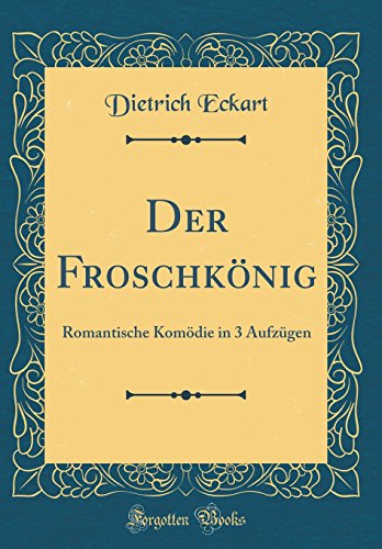 Book Der Froschkönig: Romantische Komödie In 3 Aufzügen (classic Reprint) (german Edition) free