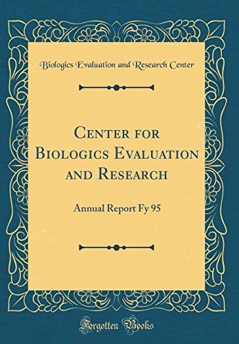 Book Center for Biologics Evaluation and Research: Annual Report Fy 95 (Classic Reprint) free