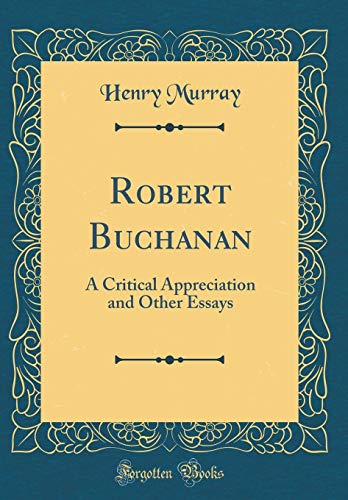 Book Robert Buchanan: A Critical Appreciation and Other Essays (Classic Reprint) free