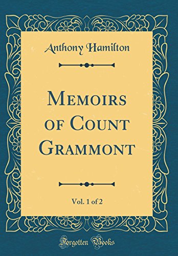 Book Memoirs of Count Grammont, Vol. 1 of 2 (Classic Reprint) free