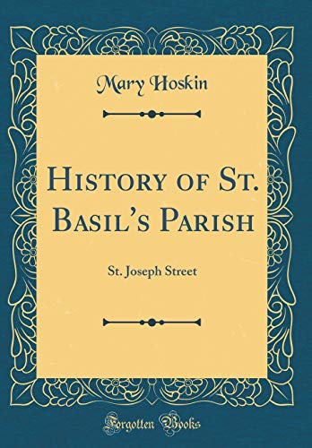 Book History of St. Basil's Parish: St. Joseph Street (Classic Reprint) free