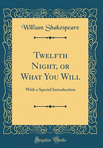 Book Twelfth Night, or What You Will: With a Special Introduction (Classic Reprint) free
