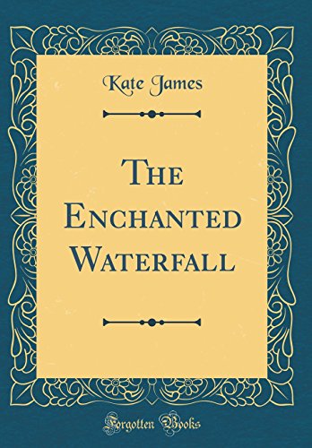 Book The Enchanted Waterfall (Classic Reprint) free