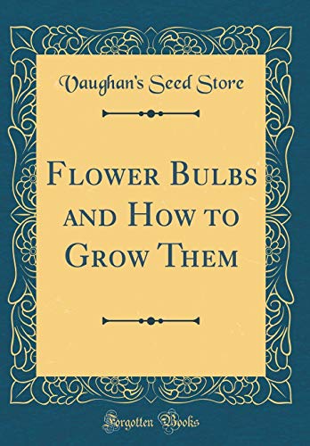 Book Flower Bulbs and How to Grow Them (Classic Reprint) free