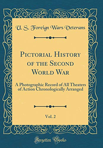 Book Pictorial History of the Second World War, Vol. 2: A Photographic Record of All Theaters of Action Chronologically Arranged (Classic Reprint) free